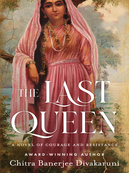 Title details for The Last Queen by Chitra Banerjee Divakaruni - Available